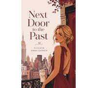 Next Door to the Past: A Second-Chance Contemporary Romance