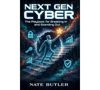 Next Gen Cyber: The Playbook for Breaking In and Standing Out (Next Gen Cyber (Trilogy))