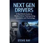 Next Gen Drivers: A Real-World Guide to Modern Driver Training Using Simulation and Technology