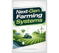 Next-Gen Farming Systems: Designing Sustainable, Diverse, and Resource-Efficient Agricultural Models for Tomorrow