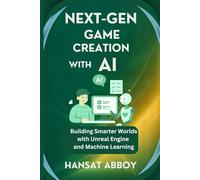 NEXT-GEN GAME CREATION WITH AI: Building Smarter Worlds with Unreal Engine and Machine Learning