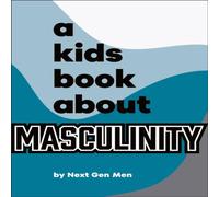 Next Gen Men A Kids Book About Masculinity Hardback Next Gen Men Multicolor