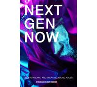 NEXT GEN NOW: Understanding & Engaging Young Adults