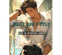 Next Gen Style: Boys in Everyday Looks: Modern fashion inspiration for kids who love to color and create their own style