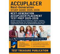 Next-Generation ACCUPLACER Study Guide 2025-2026: Detailed Content Review of Arithmetic, Algebra, Statistics, Reading, and Writing, Test-Taking ... Tests for the ACCUPLACER Placement Test