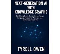 Next-Generation AI with Knowledge Graphs: Combining Graph Semantics and Large Language Models for Accurate and Explainable Systems