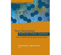 Next Generation Artificial Vision Systems: Reverse Engineering the Human Visual System (Bioinformatics & Biomedical Imaging)