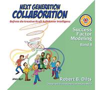 Next Generation Collaboration: Befreie die kreative Kraft kollektiver Intelligenz: 2 (Success Factor Modeling)