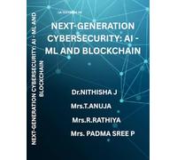 NEXT-GENERATION CYBERSECURITY: AI - ML AND BLOCKCHAIN