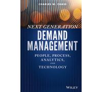Next Generation Demand Management: People, Process, Analytics, and Technology (Wiley and SAS Business Series)
