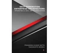Next-Generation Enterprise Architecture: Integrating AI, Data, and Decision Systems