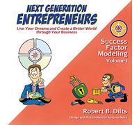 Next Generation Entrepreneurs: Live Your Dreams and Create a Better World Through Your Business (Success Factor Modeling): 1