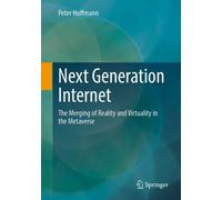 Next Generation Internet : The Merging of Reality and Virtuality in the Metaverse