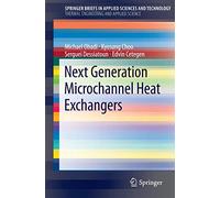 Next Generation Microchannel Heat Exchangers (SpringerBriefs in Applied Sciences and Technology)