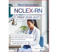 Next Generation NCLEX-RN Prep 2026-2027: Clinical Judgment Mastery Guide for NGN - 1000+ Practice Questions with Explained Answers, Case Studies, Bow-Tie & Trend Items - Pass on First Try