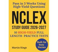 NEXT GENERATION NCLEX-RN® Prep Book 2026-2027: ACE NGN Using 10 High Yield Full Length Practice Tests, NGN Case Studies & Clinical Decision Frameworks.