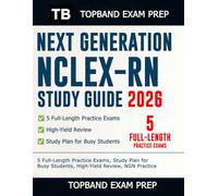 NEXT GENERATION NCLEX-RN STUDY GUIDE 2026: 5 Full-Length Practice Exams, Study Plan for Busy Students, High-Yield Review and NGN Practice