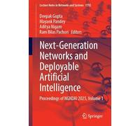 Next-Generation Networks and Deployable Artificial Intelligence: Proceedings of NGNDAI 2025, Volume 1 (Lecture Notes in Networks and Systems, 1792)
