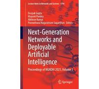 Next-Generation Networks and Deployable Artificial Intelligence: Proceedings of NGNDAI 2025, Volume 3 (Lecture Notes in Networks and Systems, 1794)
