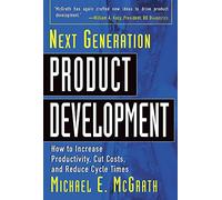 Next Generation Product Development: How to Increase Productivity, Cut Costs, and Reduce Cycle Times (BUSINESS BOOKS)
