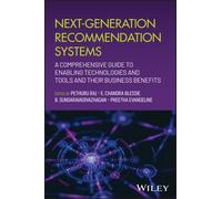 Next-Generation Recommendation Systems : A Comprehensive Guide to Enabling Technologies and Tools and their Business Benefits