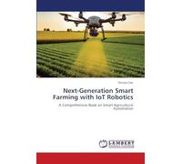 Next-Generation Smart Farming with IoT Robotics: A Comprehensive Book on Smart Agricultural Automation