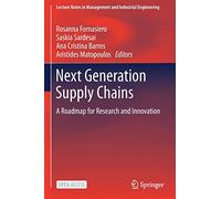 Next Generation Supply Chains: A Roadmap for Research and Innovation (Lecture Notes in Management and Industrial Engineering)