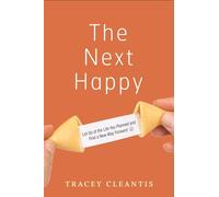 Next Happy, The: Let Go of the Life You Planned and Find a New Way Forward
