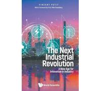 Next Industrial Revolution, The: A New Age For Innovation In Industry