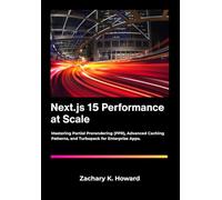 Next.js 15 Performance at Scale: Mastering Partial Prerendering (PPR), Advanced Caching Patterns, and Turbopack for Enterprise Apps.