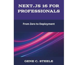 Next.js 16 for Professionals: From Zero to Deployment (The New Time Developers)