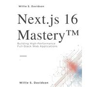 Next.js 16 Mastery: Building High-Performance Full-Stack Web Applications (The Great Minds)