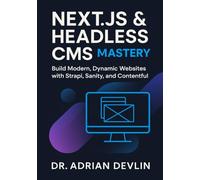 Next.js & Headless CMS Mastery: Build Modern, Dynamic Websites with Strapi, Sanity, and Contentful