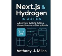 Next.js & Hydrogen in Action: A Beginner’s Guide to Building Custom Ecommerce Sites with Shopify