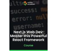Next.js Web Dev: Master this Powerful React Framework - Alpha Academy Key - GLOBAL