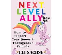 Next-Level Ally : How to Support Your Queer and Transgender Friends