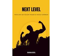 NEXT LEVEL: Carnet de musculation complet pour suivre tes entraînements, ta nutrition et ta progression - Objectifs, performances, bilans et motivation au quotidien