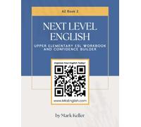Next Level English - Upper Elementary ESL Workbook and Confidence Builder (Book 2) (MK's Complete English Series: Step-by-Step English Learning from A1 to C2)