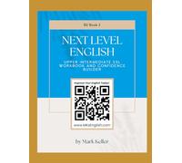 Next Level English - Upper Intermediate ESL workbook and Confidence Builder (BOOK 2) (MK's Complete English Series: Step-by-Step English Learning from A1 to C2)