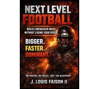 Next Level Football: Build Linebacker Mass Without Losing Your Speed