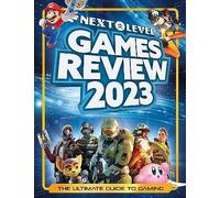 Next Level Games Review 2023: A bumper, illustrated, and annual gaming guide for teens and adults, packed with over 200 video games, plus a special eSports chapter!