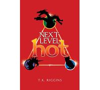 Next Level Hot: 3 (How to Set the World on Fire)