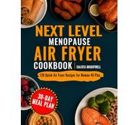 Next Level Menopause Air Fryer Cookbook: 120 Quick Air Fryer Recipes for Women 45 Plus
