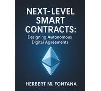 Next-Level Smart Contracts: Designing Autonomous Digital Agreements (Programming books)