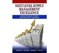 Next Level Supply Management Excellence: Your Straight Bottom Line Roadmap by Robert A. Rudzki (2011-06-28)