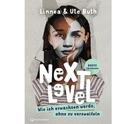 Next Level - Wie ich erwachsen werde, ohne zu verzweifeln: Basics für Mädchen