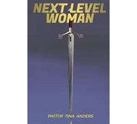 Next Level Woman: Becoming Whole, Bold, and Spirit-Led