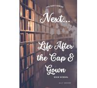 Next...Life After the Cap & Gown: High School (The Next Series)