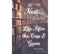 Next...Life After the Cap & Gown: High School (The Next Series)