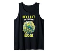 Next Life i Want to be a Budgie. Budgies Budgie Tank Top